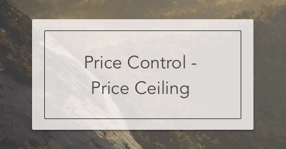 Price Ceiling Effects