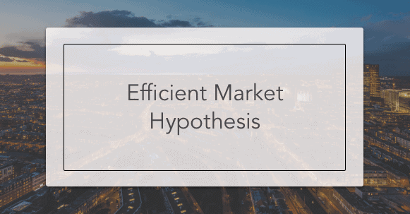 Efficient Market Hypothesis