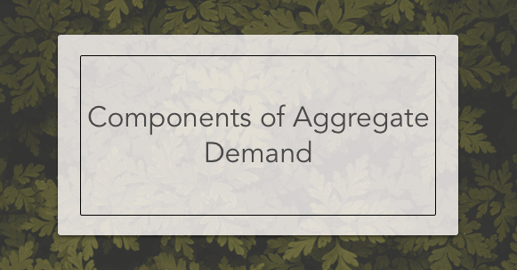 Components of Aggregate Demand