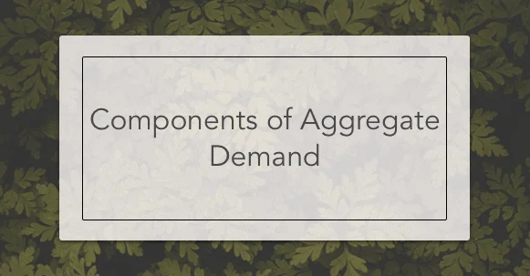 Components of Aggregate Demand