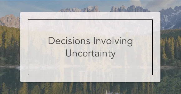 decisions involving uncertainty