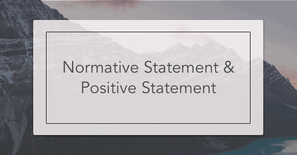 Normative Statement and Positive Statement