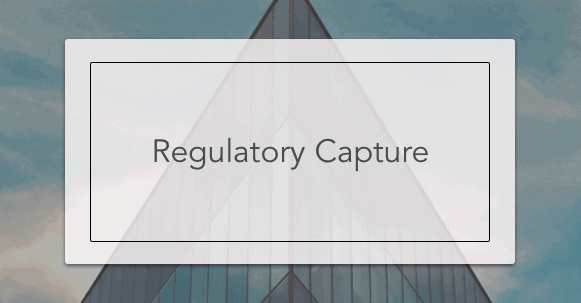 Regulatory Capture