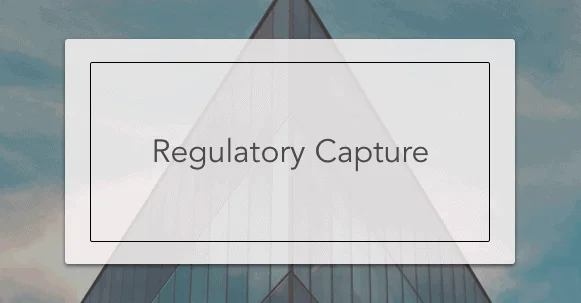 Regulatory Capture