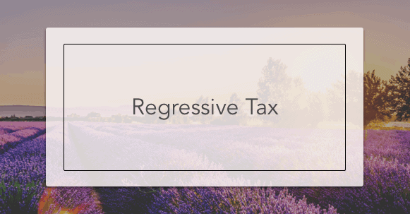 Regressive Tax