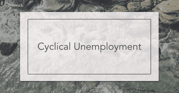 Cyclical Unemployment