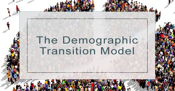 The Demographic Transition Model