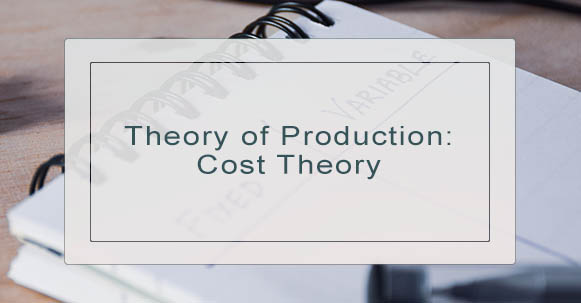 Theory of Production Cost Theory